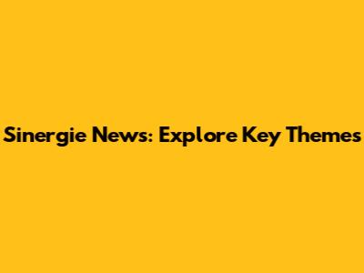 Sinergie News: Explore Key Themes