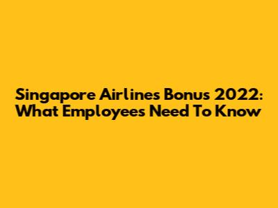 Singapore Airlines Bonus 2022: What Employees Need To Know