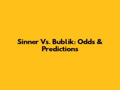 Sinner Vs. Bublik: Odds & Predictions