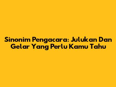 Sinonim Pengacara: Julukan Dan Gelar Yang Perlu Kamu Tahu
