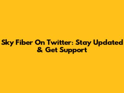 Sky Fiber On Twitter: Stay Updated & Get Support