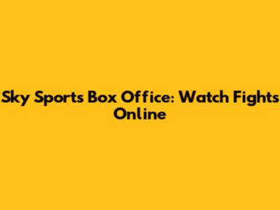 Sky Sports Box Office: Watch Fights Online