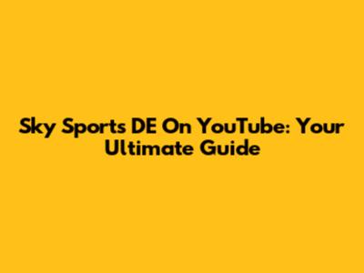 Sky Sports DE On YouTube: Your Ultimate Guide