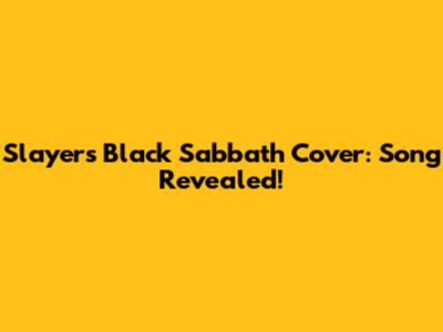 Slayer's Black Sabbath Cover: Song Revealed!