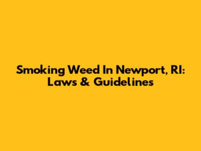 Smoking Weed In Newport, RI: Laws & Guidelines