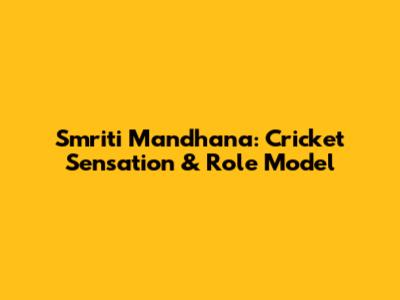 Smriti Mandhana: Cricket Sensation & Role Model