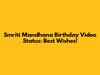 Smriti Mandhana Birthday Video Status: Best Wishes!