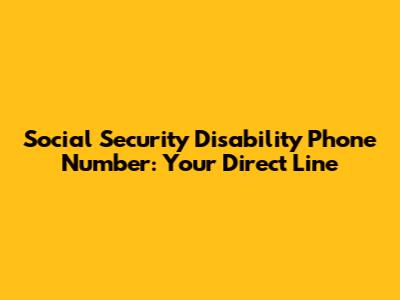 Social Security Disability Phone Number: Your Direct Line