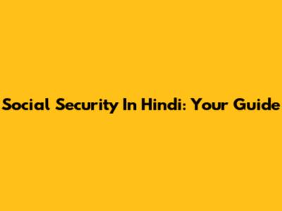Social Security In Hindi: Your Guide