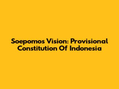Soepomo's Vision: Provisional Constitution Of Indonesia