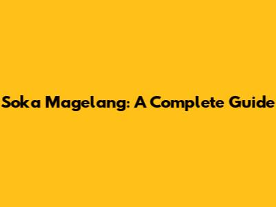 Soka Magelang: A Complete Guide