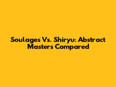 Soulages Vs. Shiryu: Abstract Masters Compared