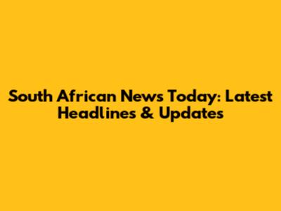 South African News Today: Latest Headlines & Updates