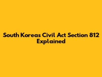 South Korea's Civil Act Section 812 Explained