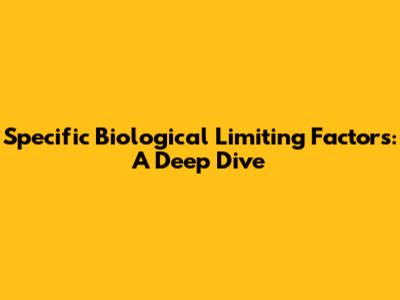 Specific Biological Limiting Factors: A Deep Dive