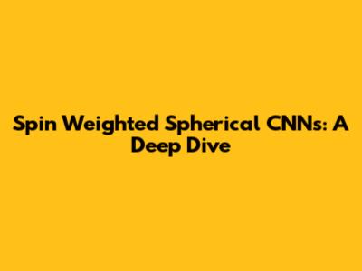 Spin Weighted Spherical CNNs: A Deep Dive