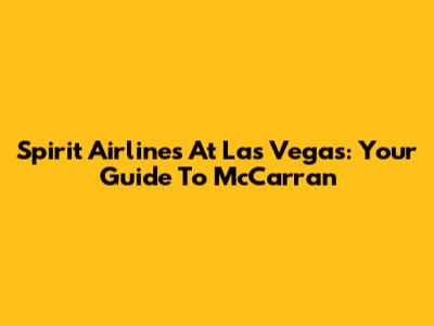 Spirit Airlines At Las Vegas: Your Guide To McCarran