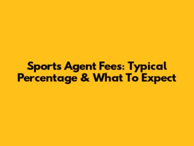 Sports Agent Fees: Typical Percentage & What To Expect