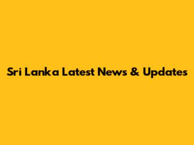 Sri Lanka Latest News & Updates