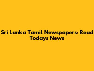 Sri Lanka Tamil Newspapers: Read Today's News