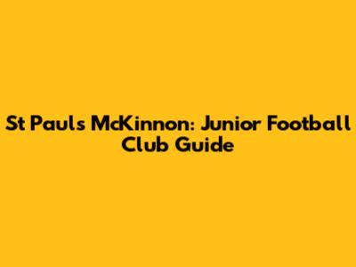 St Paul's McKinnon: Junior Football Club Guide