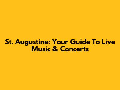 St. Augustine: Your Guide To Live Music & Concerts