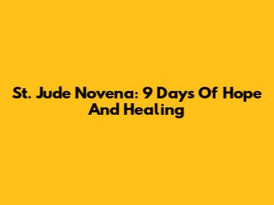 St. Jude Novena: 9 Days Of Hope And Healing