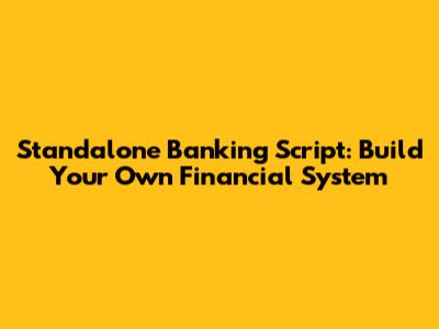 Standalone Banking Script: Build Your Own Financial System