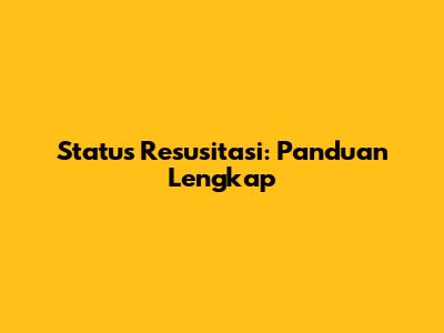 Status Resusitasi: Panduan Lengkap
