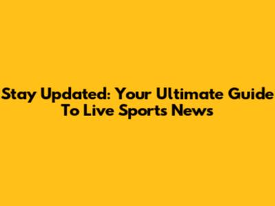 Stay Updated: Your Ultimate Guide To Live Sports News