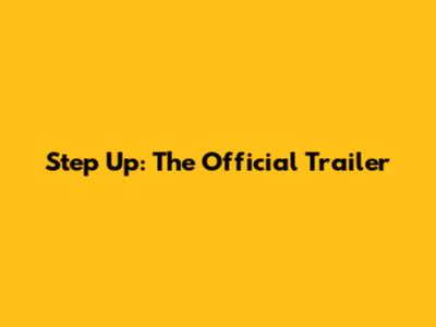 Step Up: The Official Trailer