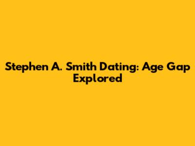 Stephen A. Smith Dating: Age Gap Explored