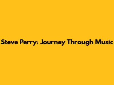 Steve Perry: Journey Through Music