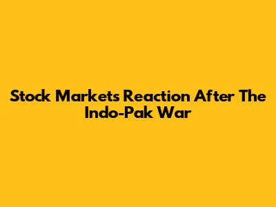 Stock Market's Reaction After The Indo-Pak War