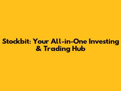 Stockbit: Your All-in-One Investing & Trading Hub