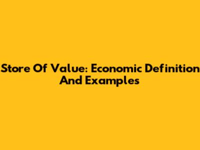 Store Of Value: Economic Definition And Examples