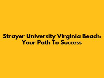Strayer University Virginia Beach: Your Path To Success