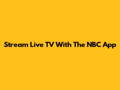 Stream Live TV With The NBC App