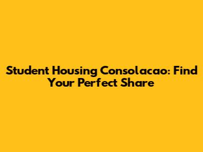Student Housing Consolacao: Find Your Perfect Share