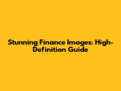 Stunning Finance Images: High-Definition Guide