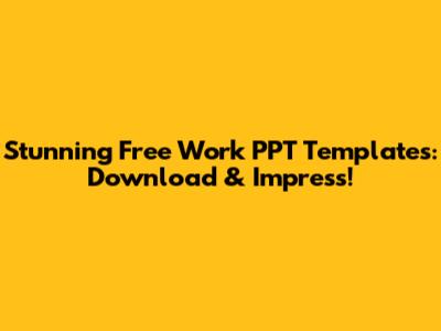Stunning Free Work PPT Templates: Download & Impress!