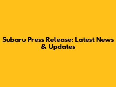 Subaru Press Release: Latest News & Updates