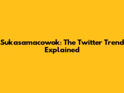 Sukasamacowok: The Twitter Trend Explained