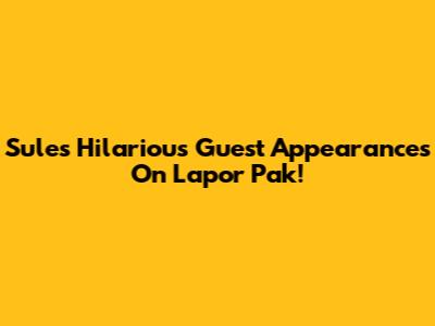 Sule's Hilarious Guest Appearances On 'Lapor Pak!'