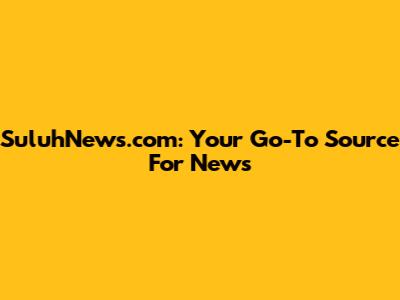 SuluhNews.com: Your Go-To Source For News