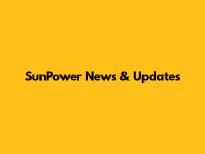 SunPower News & Updates