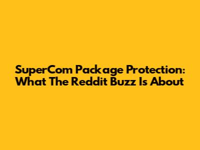 SuperCom Package Protection: What The Reddit Buzz Is About