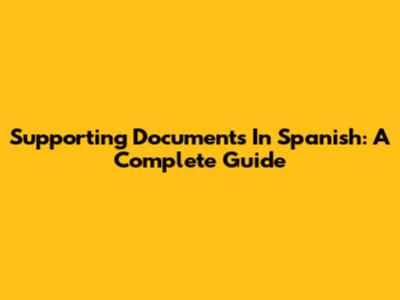 Supporting Documents In Spanish: A Complete Guide