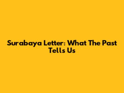 Surabaya Letter: What The Past Tells Us
