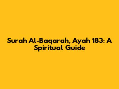 Surah Al-Baqarah, Ayah 183: A Spiritual Guide